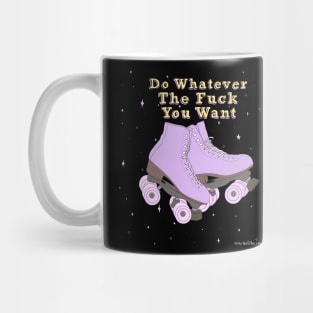 Do whatever you want Mug